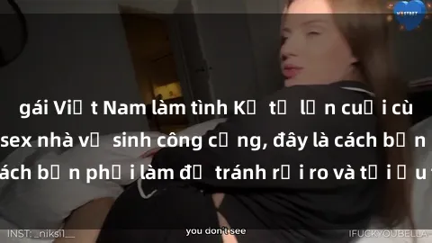 gái Việt Nam làm tình Kể từ lần cuối cùng bạn thực hành sex nhà vệ sinh công cộng, đây là cách bạn phải làm để tránh rủi ro và tối ưu trải nghiệm.