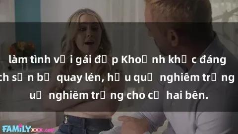 làm tình với gái đẹp Khoảnh khắc đáng buồn: Sex khách sạn bị quay lén, hậu quả nghiêm trọng cho cả hai bên.