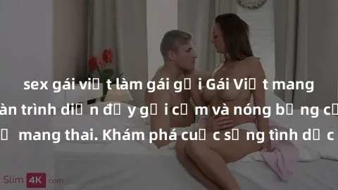 sex gái việt làm gái gọi Gái Việt mang bầu và làm tình: Màn trình diễn đầy gợi cảm và nóng bỏng của phụ nữ mang thai. Khám phá cuộc sống tình dục đầy hấp dẫn và mới lạ của họ!