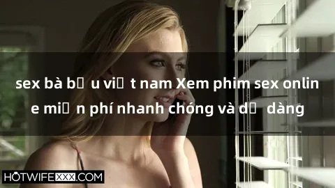 sex bà bầu việt nam Xem phim sex online miễn phí nhanh chóng và dễ dàng