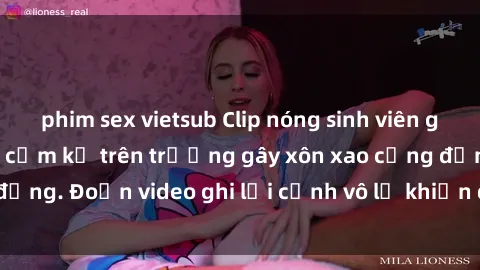 phim sex vietsub Clip nóng sinh viên gây sốc: Hành động cấm kỵ trên trường gây xôn xao cộng đồng. Đoạn video ghi lại cảnh vô lễ khiến dư luận bức xúc.