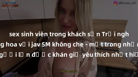 sex sinh viên trong khách sạn Trải nghiệm cảm xúc thăng hoa với jav SM không che - một trong những thể loại phim người lớn được khán giả yêu thích nhất hiện nay. Đảm bảo đem lại sự hấp dẫn, kích thích