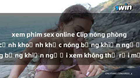 xem phim sex online Clip nóng phòng tắm gây sốt: Cận cảnh khoảnh khắc nóng bỏng khiến người xem không thể rời mắt