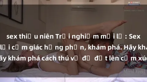 sex thiếu niên Trải nghiệm mới lạ: Sex trong xe hơi đem lại cảm giác hưng phấn, khám phá. Hãy khám phá cách thú vị để đốt lên cảm xúc trong cuộc tình!