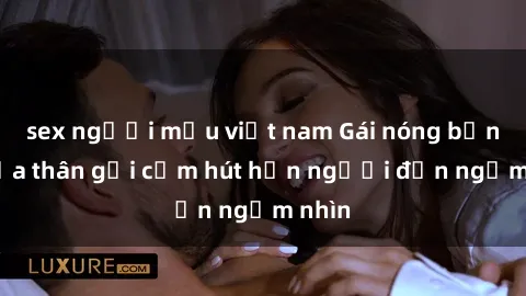 sex người mẫu việt nam Gái nóng bỏng khỏa thân gợi cảm hút hồn người đến ngắm nhìn
